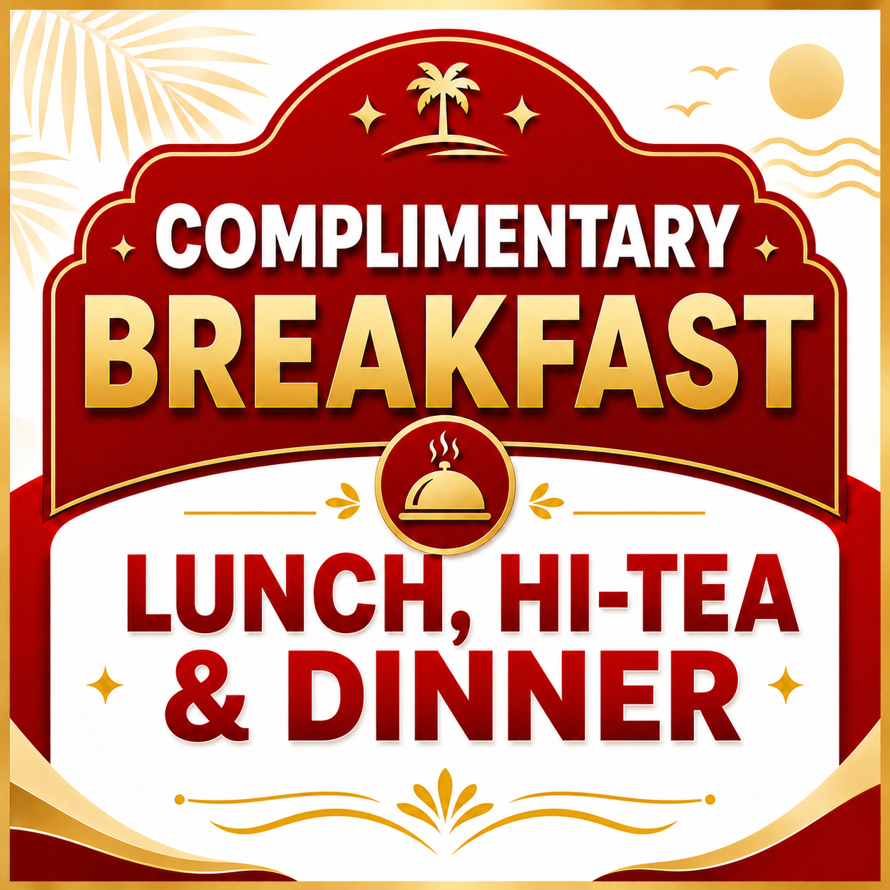 Complementary Breakfast, Lunch, Hi-tea, Dinner – Villas